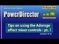PowerDirector - Tips on using the Adorage mixer - part 1