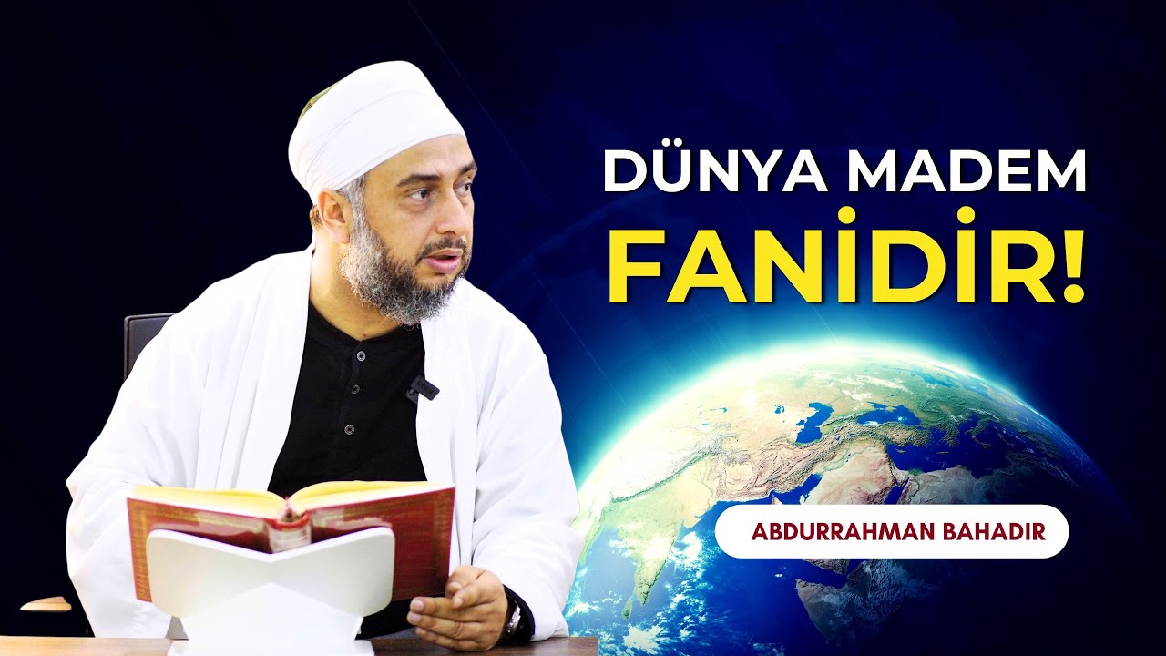 Dünya madem fanidir!