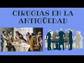 Cómo eran las cirugías en la antigüedad ?