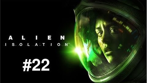 Alien Isolation 22 - Restoring Access To Distribution