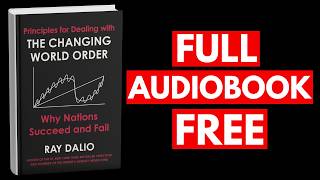 Principles for Dealing with the Changing World Order by Ray Dalio [Full Audiobook Free]