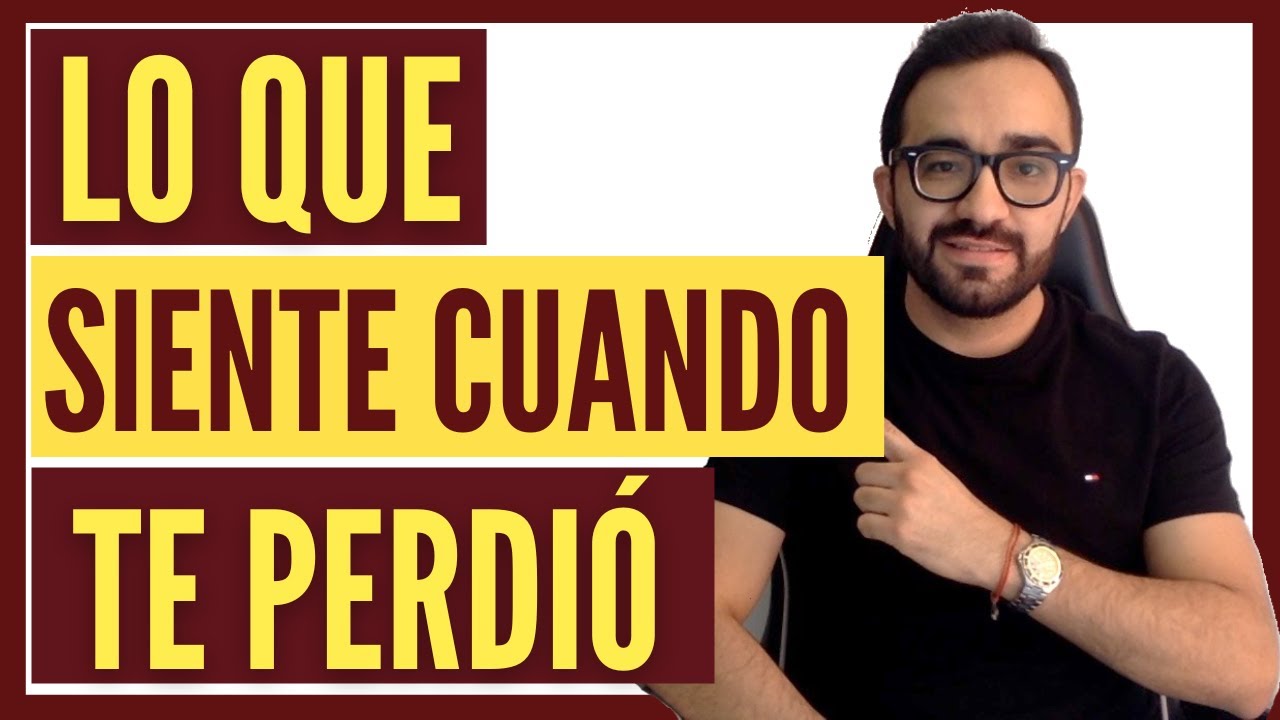 🤔 Qué PIENSA Y SIENTE al Comprender que TE PERDIÓ