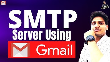 How To Setup Free Google SMTP Server For Sending Bulk Emails