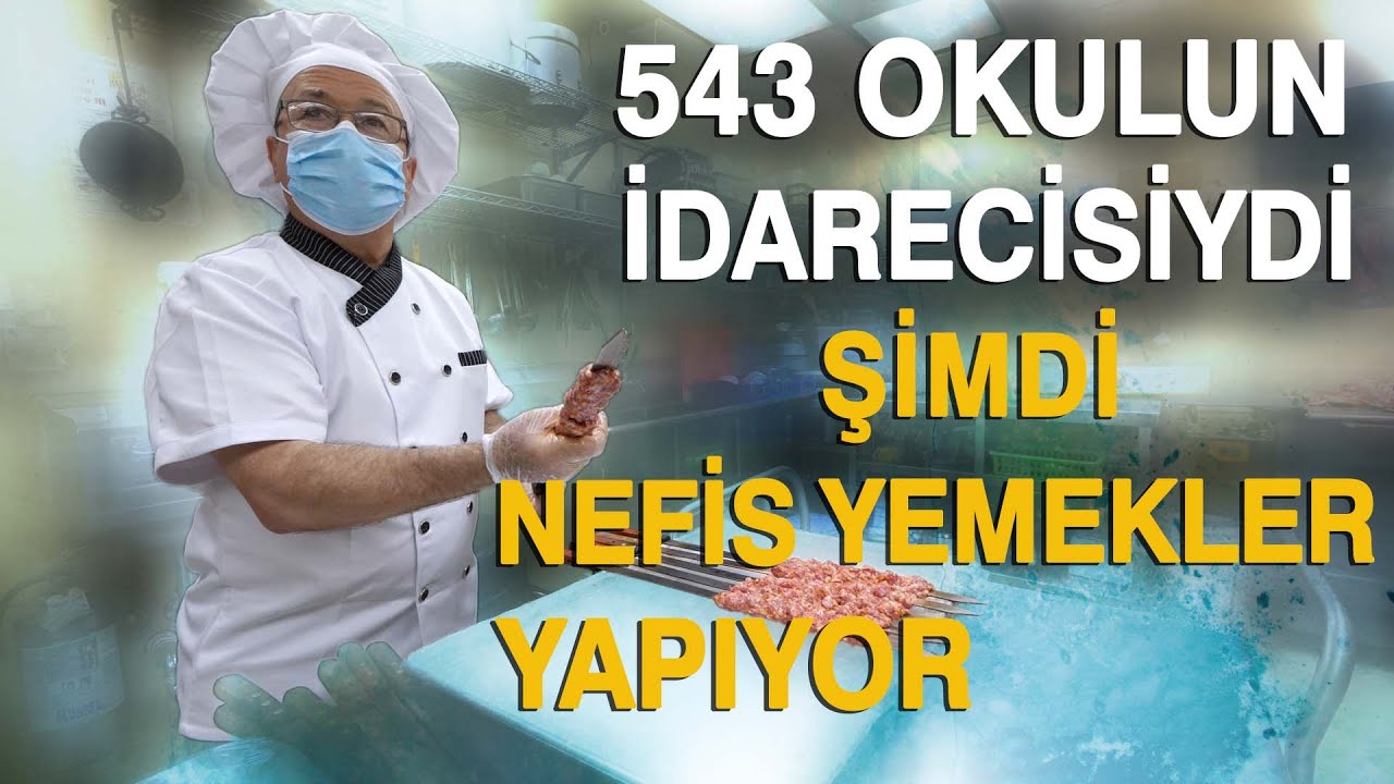 543 OKULUN İDARECİSİYDİ ŞİMDİ NEFİS YEMEKLER YAPIYOR
