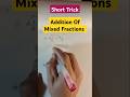 Short trick! For Addition of Mixed Fractions #maths #mixedfraction #mathstricks #shortsfeed