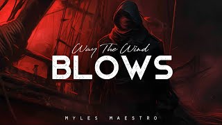 Way the Wind Blows - Myles Maestro (LYRICS)