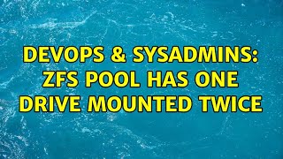 DevOps & SysAdmins: ZFS pool has one drive mounted twice