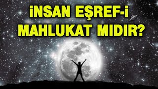 Eşref-I Mahlukat Nedir? Eşref-I Mahlukat Ne Demektir? İşte Kuran Ayetleri İle Cevabı..