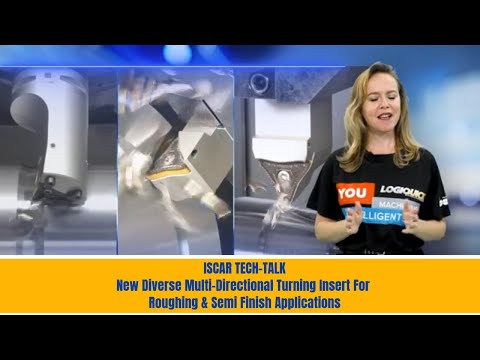ISCAR TECH-TALK New Diverse Multi-Directional Turning Insert For Roughing & Semi Finish Applications