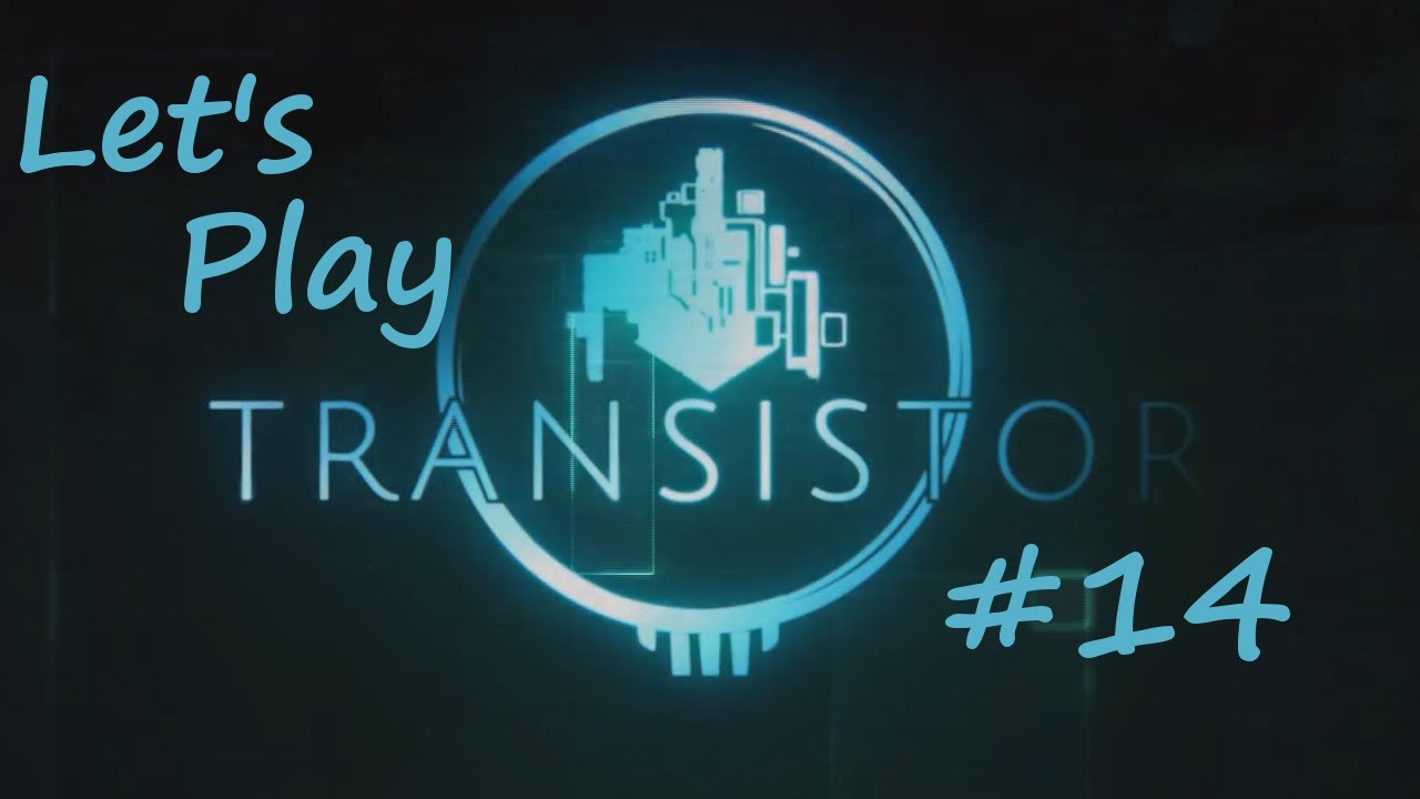 Let's Play Transistor (BLIND) #14 - Zum letzten mal in die Sandbox (german)