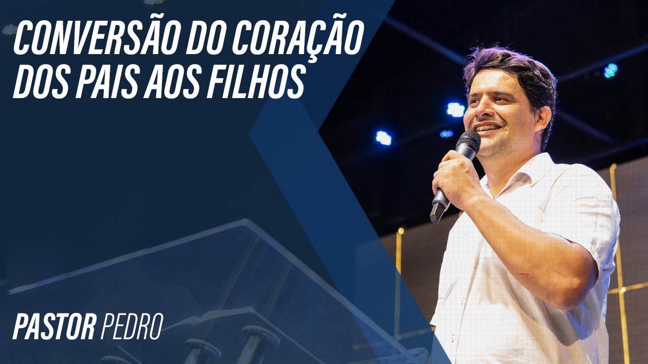 Conversão do Coração dos Pais aos Filhos | Pr. Pedro - 24/10/2021 - YouTube