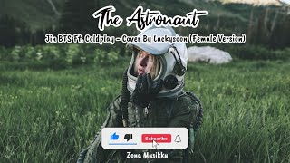 The Astronaut Lyrics - Jin BTS Ft. Coldplay Female Version (Cover by Luckysoon)
