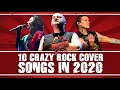 10 Crazy Rock Cover Songs In 2020 | Rocked