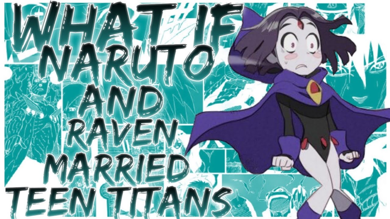 what if naruto and raven married teen titans