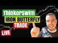 LIVE Iron Butterfly Trade in ThinkorSwim