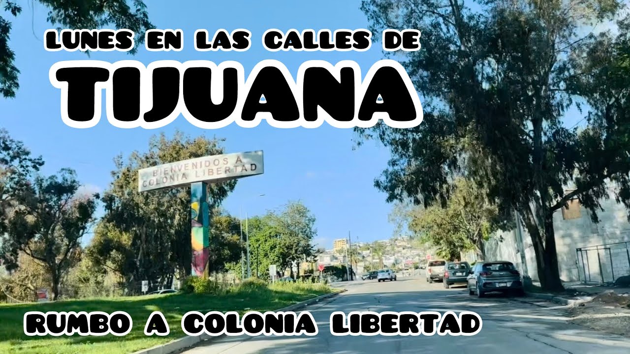 Lunes en las calles de Tijuana | Rumbo a la colonia Libertad 