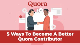 How To Become A Better Quora Contributor & Bring Traffic To Your Website