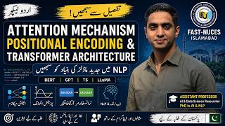 Attention Mechanism, Positional Encoding & Transformer Architecture Explained