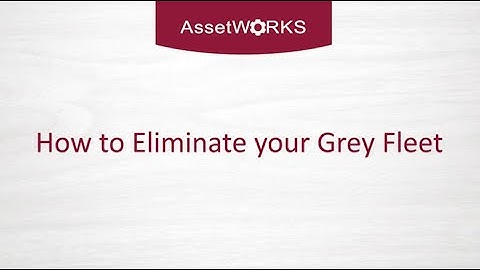 How to Eliminate your Grey Fleet