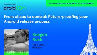 From chaos to control: Future-proofing your Android release process - Android Makers by droidCon