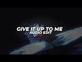 Give It Up To Me Edit Audio