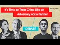 Debate: It’s Time to Treat China Like an Adversary not a Partner