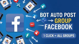 Bot Auto Post Group Facebook | 1 Click Post To All Groups