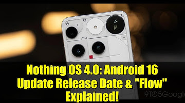 Nothing OS 4.0: Android 16 Update Release Date & "Flow" Explained!
