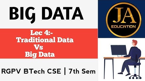Traditional Data vs Big Data | Big Data | RGPV BTech CSE | 7th Semester