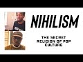 Nihilism  the secret religion of pop culture