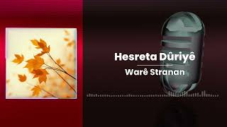 Hesreta Dûriyê - Warê Stranan