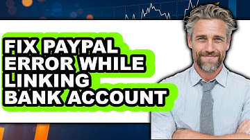 How to Fix PayPal Error While Linking Bank Account 2025 - Easy Guide