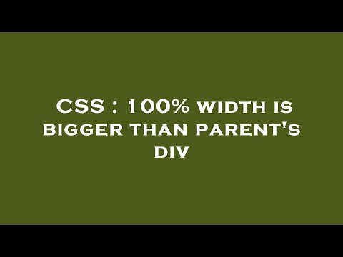 CSS : 100% width is bigger than parent's div