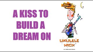 Ukulele Nick: A Kiss To Build A Dream On - Bert Kalmar & Harry Ruby & Oscar Hammerstein II