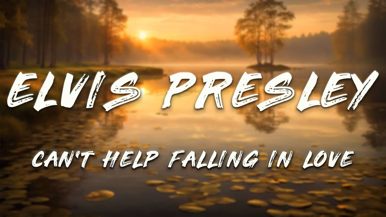 Elvis Presley - Can't Help Falling In Love (Lyrics)