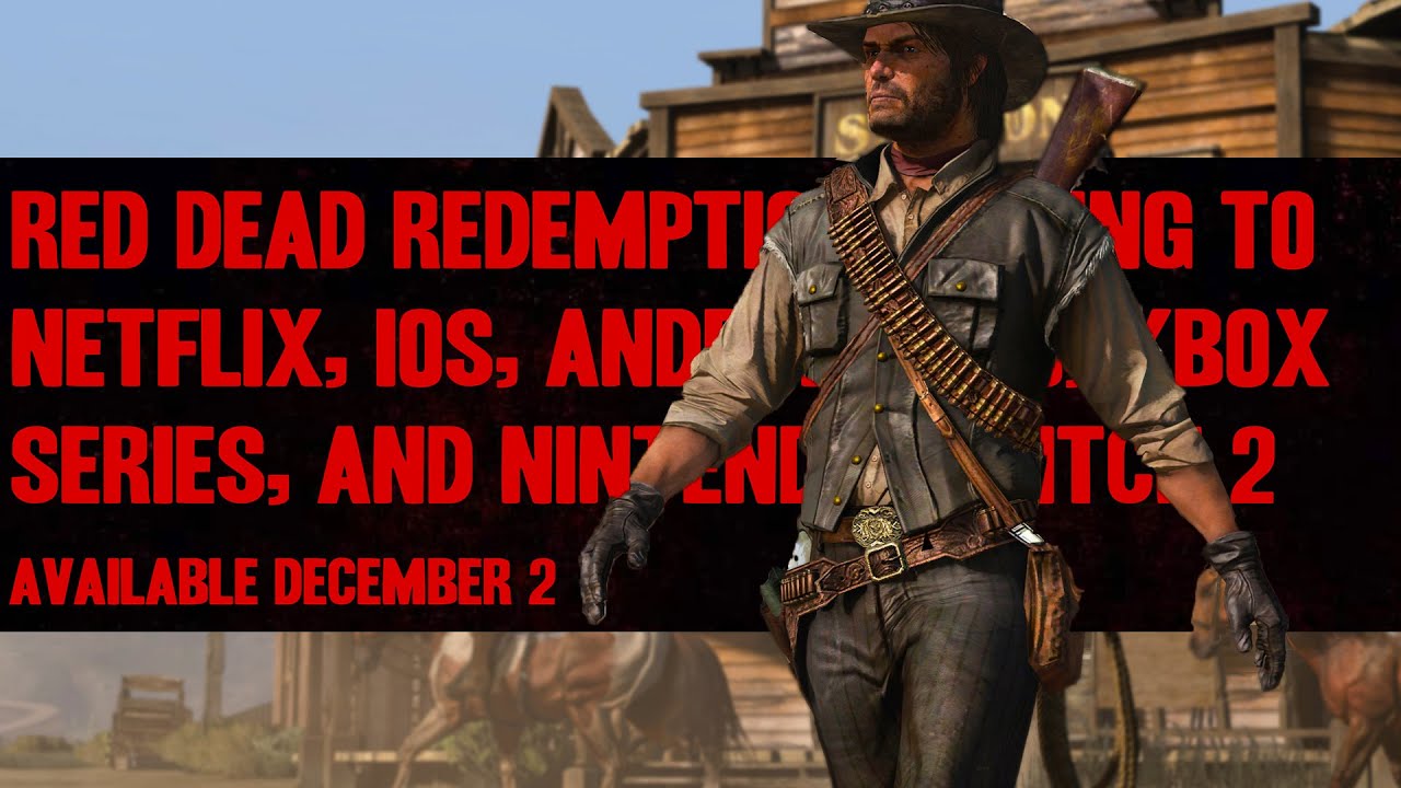 Red Dead Redemption Coming to Netflix, iOS, Android, PS5, Xbox Series ...