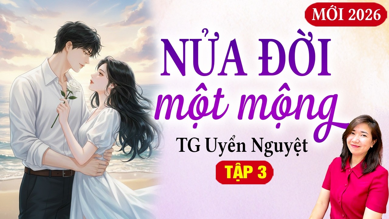 Truyện ngôn tình ngược tâm: Nửa đời một mộng tập 3 - Kim Thanh đọc truyện mới nhất 2026