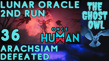 Once Human Manibus Lunar Oracle 2nd Run Part 36 Arachsiam Defeated