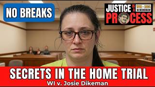 NO BREAKS EDITION : Secrets in the Home Trial – WI v. Josie Dikeman — Day Nine