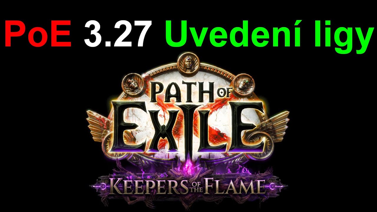 Path of Exile 3.27 - Keepers of the Flame - Uvedení ligy a analýza videí