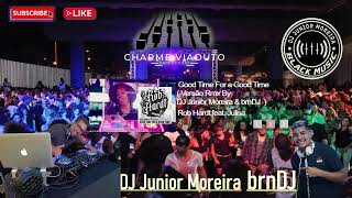 Rob Hardt feat. Julisa - Good Time For a Good Time ( Versão Rmx By DJ Junior Moreira & brnDJ )