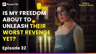 Ep 32 | Is My 'Freedom' About To Unleash Their WORST Revenge Yet? | The Duke's Masked Bride