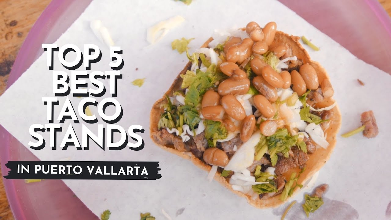 Where to Eat in Puerto Vallarta: TOP 5 BEST TACO STANDS