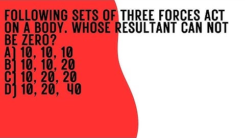 Following sets of three forces act on a body. in which case the resultant can not be zero?