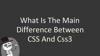 What is the main difference between CSS and css3