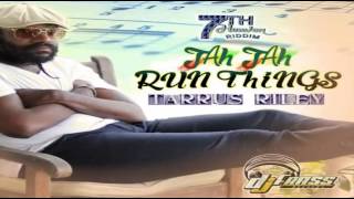 TARRUS RILEY - JAH JAH RUN THINGS | 7TH HEAVEN RIDDIM | OCTOBER 2014