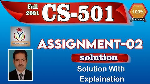 CS501 ASSIGNMENT 2 SOLUTION Fall 2021 || CS501 Assignment No. 02 Solution 100% Correct Up-Dated