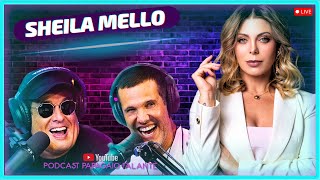 SHEILA MELLO | Podcast Papagaio Falante
