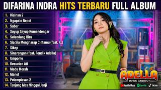 OM ADELLA TERBARU 2026  DIFARINA INDRA FULL ALBUM - KISINAN 2, NGAPAIN REPOT, SABAR