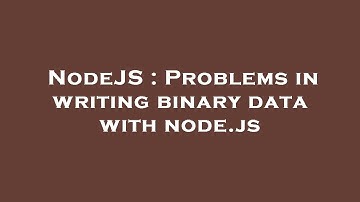 NodeJS : Problems in writing binary data with node.js